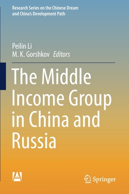 The Middle Income Group in China and Russia - Li, Peilin (Editor), and Gorshkov, M. K. (Editor)