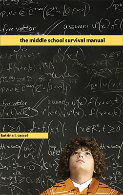 The Middle School Survival Manual - Cassel, Katrina L