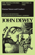 The Middle Works of John Dewey, Volume 14, 1899 - 1924: Human Nature and Conduct, 1922 Volume 14