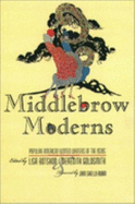 The Middlebrow Moderns: Popular American Women Writers of the 1920s - Botshon, Lisa (Editor), and Goldsmith, Meredith, Professor (Editor), and Rubin, Joan Shelley, Professor