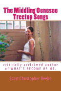 The Middling Genesee Treetop Songs: critically acclaimed author of WHAT'S BECOME OF ME.