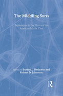 The Middling Sorts: Explorations in the History of the American Middle Class