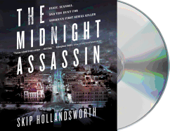 The Midnight Assassin: Panic, Scandal, and the Hunt for America's First Serial Killer