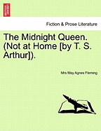 The Midnight Queen. (Not at Home [By T. S. Arthur]).