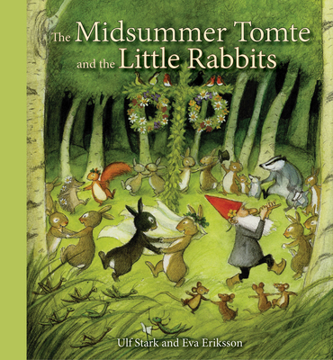 The Midsummer Tomte and the Little Rabbits: A Day-by-day Summer Story in Twenty-one Short Chapters - Stark, Ulf, and Beard, Susan (Translated by)