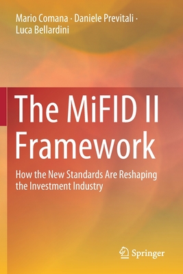 The Mifid II Framework: How the New Standards Are Reshaping the Investment Industry - Comana, Mario, and Previtali, Daniele, and Bellardini, Luca