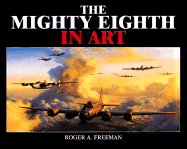 The Mighty Eighth in Art - Freeman, Roger A