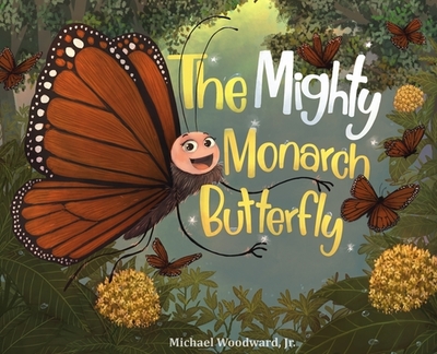 The Mighty Monarch Butterfly - Woodward, Michael