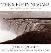 The Mighty Niagara: One River, Two Frontiers