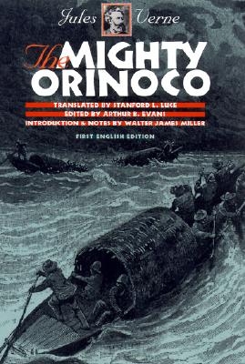 The Mighty Orinoco - Verne, Jules, and Luce, Stanford (Translated by), and Evans, Arthur B (Editor)