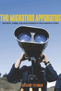 The Migration Apparatus: Security, Labor, and Policymaking in the European Union