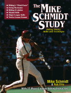 The Mike Schmidt Study: Hitting Theory, Skills, and Technique - Schmidt, Mike, and Ellis, Rob