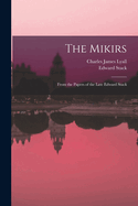 The Mikirs: From the Papers of the Late Edward Stack