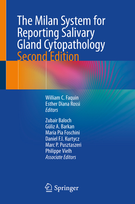 The Milan System for Reporting Salivary Gland Cytopathology - Faquin, William C (Editor), and Rossi, Esther Diana (Editor), and Baloch, Zubair (Editor)