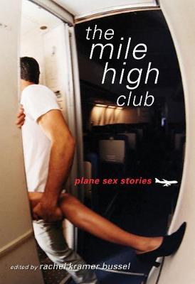 The Mile High Club: Plane Sex Stories - Bussel, Rachel Kramer (Editor)