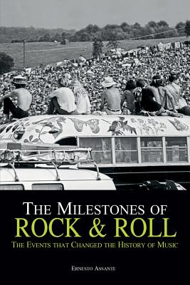 The Milestones of Rock & Roll: The Events That Changed the History of Music - Assante, Ernesto
