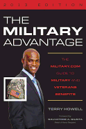 The Military Advantage, 2013 Edition: The Military.com Guide to Military and Veterans Benefits