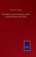 The Military and Civil History of the County of Essex, New York