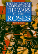 The Military Campaigns of the Wars of the Roses - Haigh, Philip A