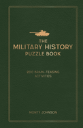 The Military History Puzzle Book: 200 Brain-Teasing Activities