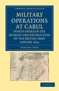 The Military Operations at Cabul, Which Ended in the Retreat and Destruction of the British Army, January 1842