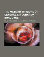 The military opinions of General Sir John Fox Burgoyne