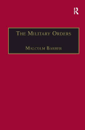 The Military Orders Volume I: Fighting for the Faith and Caring for the Sick
