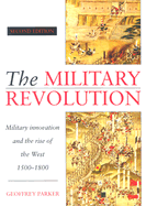 The Military Revolution: Military Innovation and the Rise of the West, 1500-1800