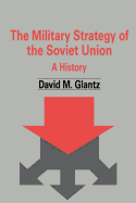 The Military Strategy of the Soviet Union: A History