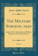 The Military Surgeon, 1920, Vol. 47: Journal of the Association of Military Surgeons of the United States (Classic Reprint)