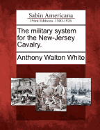 The Military System for the New-Jersey Cavalry.