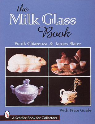 The Milk Glass Book - Chiarenza, Frank