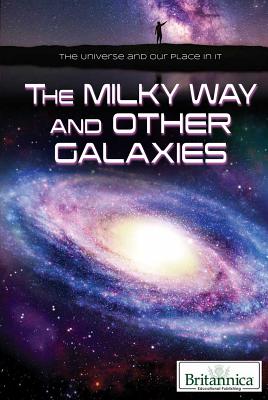 The Milky Way and Other Galaxies - Faulkner, Nicholas (Editor), and Gregersen, Erik (Editor)