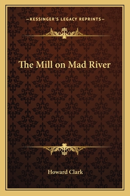 The Mill on Mad River - Clark, Howard Etc