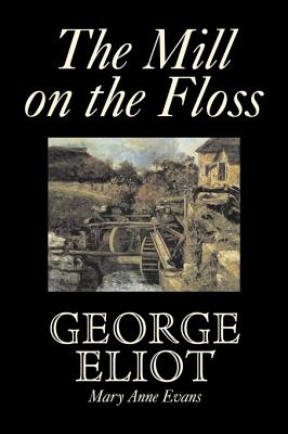 The Mill on the Floss by George Eliot, Fiction, Classics - Eliot, George