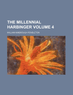 The Millennial Harbinger Volume 4