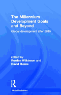 The Millennium Development Goals and Beyond: Global Development after 2015