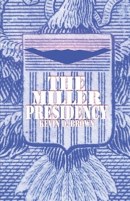 The Miller Presidency - Brown, Kevin D