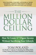 The Million Dollar Ceiling: How to Create a 7-Figure Income Without Sacrificing Your Lifestyle