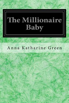 The Millionaire Baby - Green, Anna Katharine