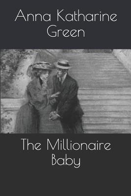 The Millionaire Baby - Green, Anna Katharine