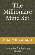 The Millionaire Mind Set: Strategies for Building Wealth