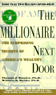 The Millionaire Next Door: The Surprising Secrets of America's Wealthy - Stanley, Thomas J, Dr., and Danko, William D, Ph.D.
