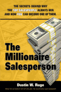 The Millionaire Salesperson: The Secrets Behind Why the Top Salespeople Always Win and How You Can Become One of Them