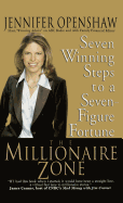 The Millionaire Zone: Seven Winning Steps to a Seven-Figure Fortune