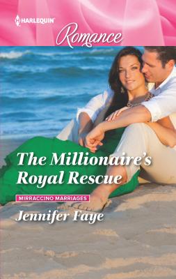 The Millionaire's Royal Rescue - Faye, Jennifer