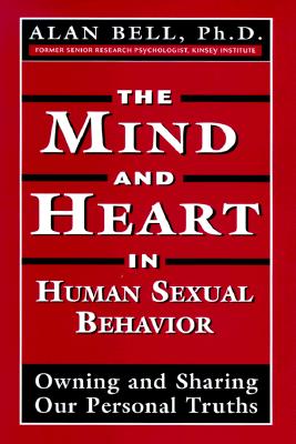 The Mind and Heart in Human Sexual Behavior: Owning and Sharing Our Personal Truths - Bell, Alan P