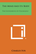 The Mind and Its Body: The Foundations of Psychology