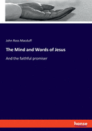 The Mind and Words of Jesus: And the faithful promiser