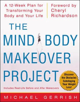 The Mind-Body Makeover Project - Gerrish, Michael, and Richardson, Cheryl (Foreword by)